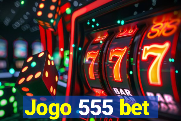 Jogo 555 bet